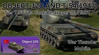 [War Thunder Mobile] Obj-120 and T-54 Gameplay