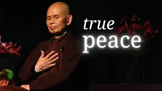 True Peace | Teaching by Thich Nhat Hanh | 