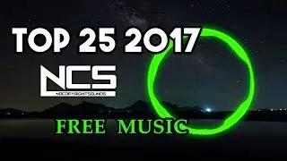 Top 25 Most Popular 2017 Tracks From NoCopyrightSounds NCS