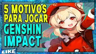 5 MOTIVOS PARA VOCÊ COMEÇAR A JOGAR GENSHIN IMPACT !!
