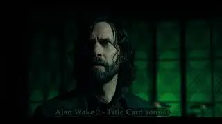 Alan Wake 2 -  Title Card sound -