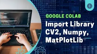 2 Import Library CV2, Numpy, MatPlotLib