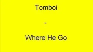 Tomboi - Where He Go