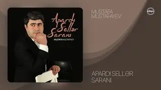 Mustafa Mustafayev — Apardı Sellər Saranı (Rəsmi Audio)