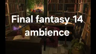 ff14 ambience asmr rain sounds and soft music study/sleep to