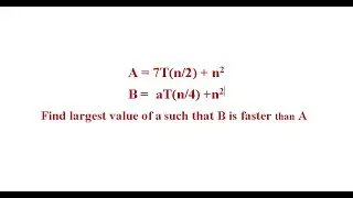 A = 7T(n/2)+n^2 , B = aT(n/4)+n^2