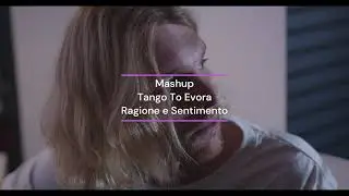 Mashup Tango To Evora X Ragione E Sentimento