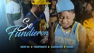 ROCHY RD - SE FUNDIERON - TREINTESIETE, ELSICOKARIO , MARINO  ( VIDEO OFICIAL )