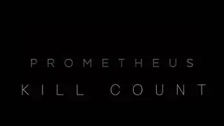 Prometheus (2012) Kill Count