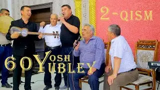 60 YOSH YUBLEY BOTIROV BAXODIR 2 - QISIM 25.04.2024 YIL