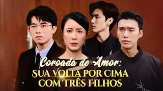 Coroada de Amor: Sua Volta por Cima com Três Filhos | DramaBox