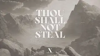 Ten Commandments  -Thou Shall Not Steal - Week Eight