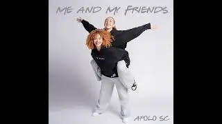 APOLO SC - Me and My Friends (Official Audio)