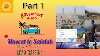 Muscat to Salalah a road trip|part 1 | 1000+ km |  