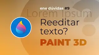 Dá pra REESCREVER TEXTO no PAINT 3D? - Ene Dúvidas #9