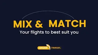 Mix & Match Your Flights to Best Suit You!