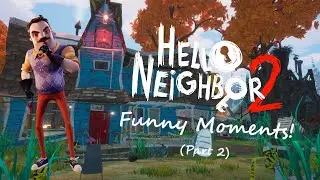 Hello Neighbor 2 (Alpha 1) FUNNY MOMENTS | Part 2!
