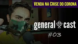 Estratégia de Vendas na Crise do Coronavírus (COVID-19) - General Cast #03