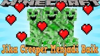 Jika Creeper Menjadi Baik - Minecraft Machinima Indonesia