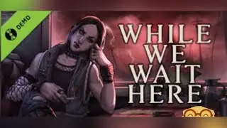 While We Wait Here (DEMO)