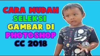 Cara Mudah Seleksi Foto di Photoshop cc 2018