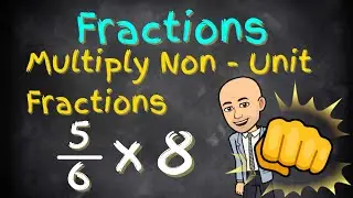 LEARN HOW TO MULTIPLY FRACTIONS!!! | Multiply Non-Unit Fractions by Integers  | 10 Minute Teach