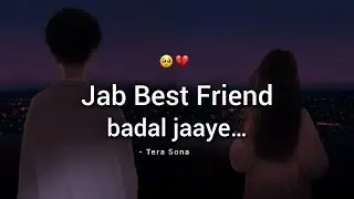 Jab Best Friend Badal Jaaye 💔🥺 Ignore Poetry | Best Friend Shayari | Poetry For Best Friend
