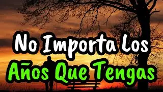 ¿Que Cuantos Años Tengo? ¦ Reflexión