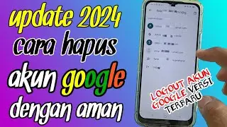 CARA HAPUS AKUN GOOGLE / LOGOUT AKUN GOOGLE UPDATE 2024