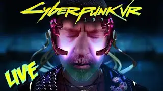 CYBERPUNK 2077 VR! MY MODS ARE BACK! Now with AER 2.0! // LIVE