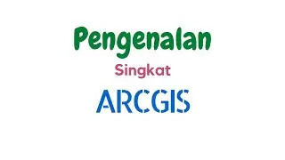 Pengenalan Singkat ArcGIS