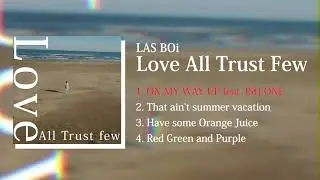LAS BOi - Love All Trust Few【2020.11.21 release】