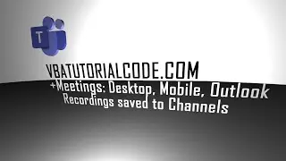 Microsoft Teams - Meetings - Desktop, Phone,  & Outlook. Record & Document Meetings