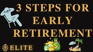 3 Steps for Successful Early Retirement
