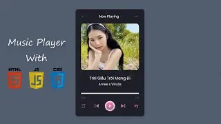 Thiết Kế Trình Phát Nhạc Chuyên Nghiệp Với HTML&CSS JS | How To Make Music Player With HTML&CSS JS
