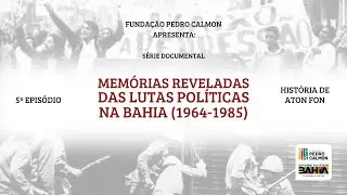 Memórias Reveladas das Lutas Políticas na Bahia (1964-1985) - Aton Fon