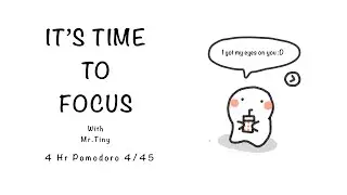 Pomodoro 4x45 (4-HOUR) | Mr. Tiny’s got eyes on you till you get it done 👀 | Deep Focus Productivity