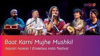 Baat Karni Mujhe Mushkil | Gayatri Asokan | Eindeloos India | Original by Mehdi Hassan