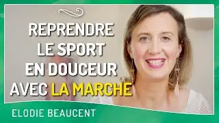 Reprendre le sport en douceur AVEC LA MARCHE