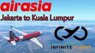 Infinite Flight Global Cinematic Timelapse Jakarta (CGK) to Kuala Lumpur (KUL) Air Asia