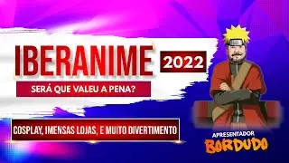 IBERANIME 22 - SERÁ QUE VALEU A PENA?