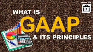 GAAP (Generally Accepted Accounting Principles) & ITS PRINCIPLES VERY USEFUL FOR BANKERS ACCOUNTANTS
