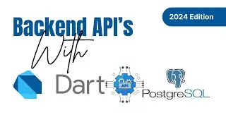Backend APIs Development With Dart & PostgresSQL Database | Dart Backend Full Course