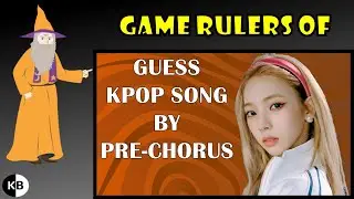 Game Rulers of "Guess KPOP Song by Pre-Chorus #4"