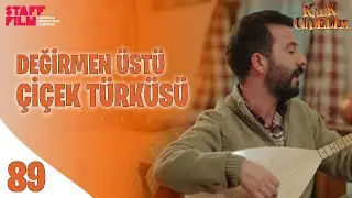 Kalk Gidelim 89. Bölüm - Değirmen Üstü Çiçek Türküsü