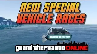 GTA Online- New Special Vehicle Races