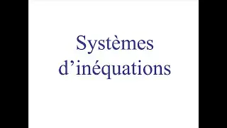 Mathématiques pour les amis de secondaire 5 - Systèmes d'inéquations