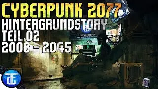 Cyberpunk 2077 Lore | Deutsch 💠 Ein historischer Rückblick (2008 - 2045)