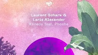 Laurent Schark & Laris Alexander ft. Phoebe ‘Keneda’ [Way Of House 49]