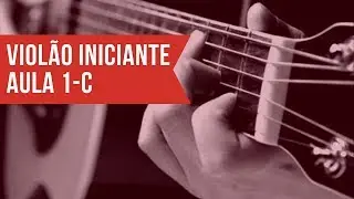 Aprenda a tocar violão - aula 1c de 8